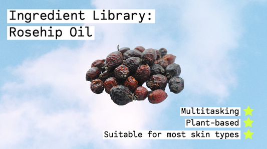 Ingredient Library: Rosehip Oil Benefits for Skin